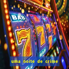 uma noite de crime dublado drive